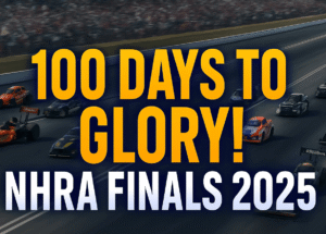 100 Days to Glory NHRA Finals 2025